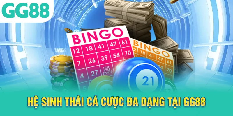 Hệ sinh thái cá cược đa dạng GG88